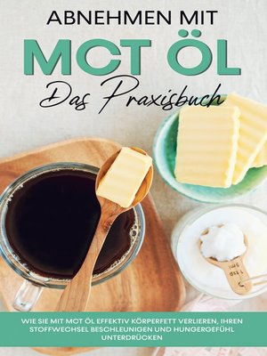 cover image of Abnehmen mit MCT Öl--Das Praxisbuch